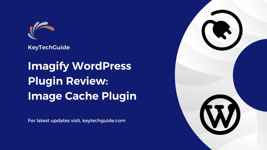 Imagify WordPress Plugin Review: Image Cache Plugin - KeyTechGuide